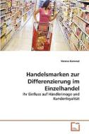 Handelsmarken zur Differenzierung im Einzelhandel di Verena Kammel edito da VDM Verlag