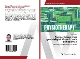 Spiegeltherapie bei geschädigter Motorik nach Schlaganfall di Joscha Fiedler edito da AV Akademikerverlag