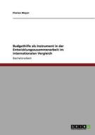 Budgethilfe als Instrument in der Entwicklungszusammenarbeit im internationalen Vergleich di Florian Meyer edito da GRIN Verlag