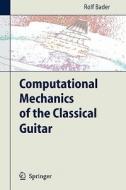 Computational Mechanics of the Classical Guitar di Rolf Bader edito da Springer Berlin Heidelberg