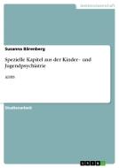Spezielle Kapitel Aus Der Kinder- Und Jugendpsychiatrie di Susanna Barenberg edito da Grin Publishing