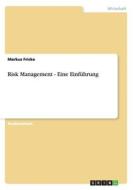 Risk Management - Eine Einführung di Markus Fricke edito da GRIN Publishing