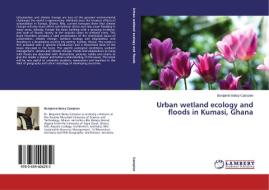 Urban wetland ecology and floods in Kumasi, Ghana di Benjamin Betey Campion edito da LAP Lambert Academic Publishing