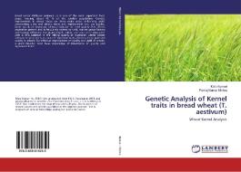 Genetic Analysis of Kernel traits in bread wheat (T. aestivum) di Mala Kumari, Pankaj Kumar Mishra edito da LAP Lambert Academic Publishing