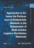 Approaches to Enhance the Performance of Simheuristic Methods in the Optimisation of Multi-echelon Logistics Distribution Networks di Majsa Ammouriova edito da Cuvillier