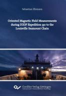 Oriented Magnetic Field Measurements during IODP Expedition 330 to the Louisville Seamount Chain di Sebastian Ehmann edito da Cuvillier Verlag
