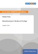 Branchenreport Medien & Verlage di Thomas Trares edito da GBI-Genios Verlag