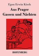 Aus Prager Gassen und Nächten di Egon Erwin Kisch edito da Hofenberg
