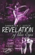 Revelation of blue Eyes di Samantha J. Green edito da Books on Demand