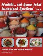 Habibi... ich kann jetzt tunesisch kochen! Teil 3 di Jacey Derouich edito da Books on Demand