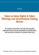 Token como Derechos de Valor & Ofertas de Token y Centros de Comercio Descentralizados di Josef Bergt edito da Books on Demand