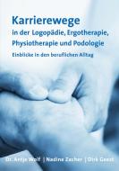 Karrierewege in der Logopädie, Ergotherapie, Physiotherapie und Podologie edito da Books on Demand