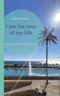 I am the love of my life di Nadine Simmerock edito da Books on Demand