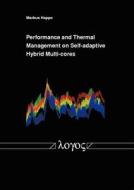 Performance and Thermal Management on Self-Adaptive Hybrid Multi-Cores di Markus Happe edito da Logos Verlag Berlin