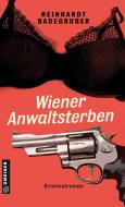 Wiener Anwaltsterben di Reinhardt Badegruber edito da Gmeiner Verlag