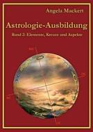 Astrologie-Ausbildung, Band 2 di Angela Mackert edito da Books on Demand