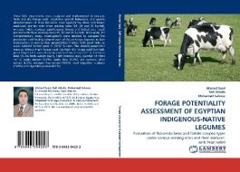 FORAGE POTENTIALITY ASSESSMENT OF EGYPTIAN INDIGENOUS-NATIVE LEGUMES di Ahmed Saad, Seif Attalla, Mohamed Salwau edito da LAP Lambert Acad. Publ.
