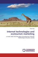 internet technologies and ecotourism marketing di Peter Kibe edito da LAP Lambert Academic Publishing