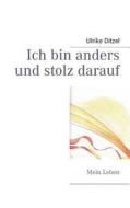 Ich Bin Anders Und Stolz Darauf di Ulrike Ditzel edito da Books on Demand