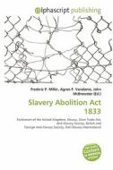 Slavery Abolition Act 1833 edito da Betascript Publishing