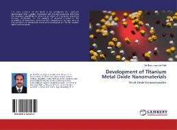 Development of Titanium Metal Oxide Nanomaterials di Mallikarjunagouda Patil edito da LAP Lambert Academic Publishing