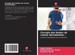 Cirurgia das lesões da coluna dorsolombar : di Ameni Ammar, Abdelkhalek Ben Achour, Oussama Abcha edito da Edições Nosso Conhecimento
