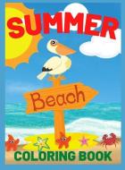 Summer Beach Coloring Book: Beach Life and Summer-Themed Coloring Pages For Kids Ages 4-8 di Doru Baltatu edito da DISTRIBOOKS INTL INC