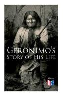 Geronimo's Story of His Life: With Original Photos di Geronimo edito da E ARTNOW