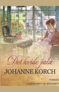 Det Hvide Palae di Johanne Korch edito da Lindhardt Og Ringhof