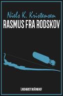 RASMUS FRA RODSKOV di NIELS K. KRISTENSEN edito da LIGHTNING SOURCE UK LTD