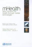 Mhealth: New Horizons for Health Through Mobile Technologies di World Health Organization edito da World Health Organization