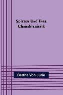 Spitzen und ihre Charakteristik di Bertha von Jurie edito da Alpha Editions