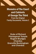Memoirs of the Court and Cabinets of George the Third; From the Original Family Documents, Volume 2 di Duke Of Chandos edito da Alpha Editions