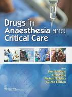 Drugs in Anaesthesia and Critical Care di Namita Padvi, Amit Padvi, Mahesh Baldwa edito da CBS PUB & DIST PVT LTD INDIA