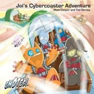 Joi's Cybercoaster Adventure di Matt Casper, Ted Dorsey edito da EMOTES