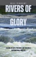 Rivers of Glory di Bill Vincent edito da RWG Publishing