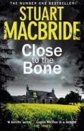 Close to the Bone di Stuart MacBride edito da HarperCollins