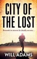 City Of The Lost di Will Adams edito da Harpercollins Publishers