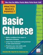 Practice Makes Perfect Basic Chinese di Xiaozhou Wu, Feng-Hsi Liu, Rongrong Liao edito da Mcgraw-hill Education - Europe