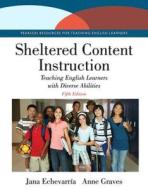 Sheltered Content Instruction di Jana Echevarria, Anne Graves edito da Pearson Education (US)