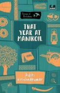 That Year At Manikoil (Series: Songs Of Freedom) di Aditi Krishnakumar edito da Penguin Random House India