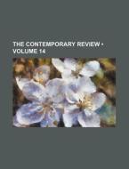 The Contemporary Review (volume 14) di Books Group edito da General Books Llc