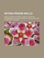 Within Prison Walls di Thomas Mott Osborne edito da General Books Llc