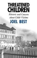 Threatened Children di Joel Best edito da University of Chicago Press