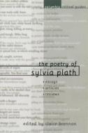 The Poetry of Sylvia Plath: Essays, Articles, Reviews di Chelsea Brennan edito da COLUMBIA UNIV PR
