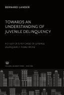 Towards an Understanding of Juvenile Delinquency di Bernard Lander edito da Columbia University Press