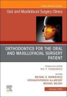 Orthodontics For Oral And Maxillofacial Surgery Patien, An Issue Of Oral And Maxillofacial Surgery Clinics Of North America di Michael R. Markiewicz edito da Elsevier - Health Sciences Division