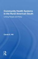 Community Health Systems In The Rural American South di Carole E Hill edito da Taylor & Francis Ltd