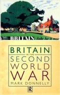 Britain in the Second World War di Mark Donnelly edito da Routledge