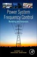 Power System Frequency Control: Modeling and Advances di Dillip Kumar Mishra, Li Li, Jiangfeng Zhang edito da ACADEMIC PR INC